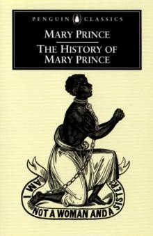 The History of Mary Prince : A West Indian Slave