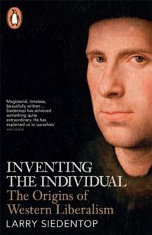 Inventing the Individual : The Origins of Western Liberalism