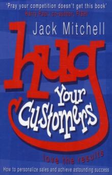 Hug Your Customers : Love the Results