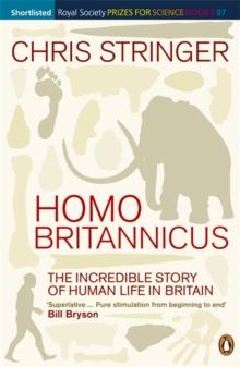 Homo Britannicus : The Incredible Story of Human Life in Britain