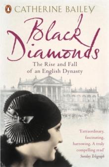 Black Diamonds : The Rise and Fall of an English Dynasty