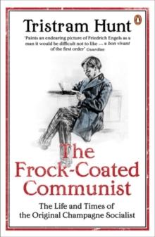 The Frock-Coated Communist : The Revolutionary Life of Friedrich Engels