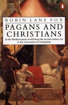 Pagans and Christians : In the Mediterranean World from the Second Century AD to the Conversion of Constantine