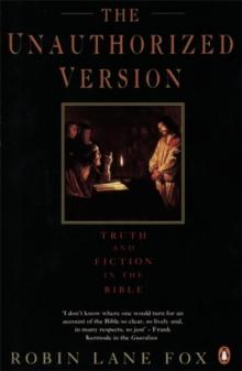 The Unauthorized Version : Truth and Fiction in the Bible