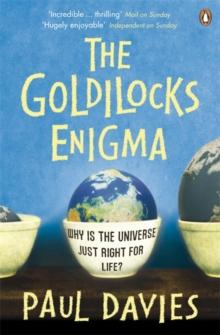 The Goldilocks Enigma : Why is the Universe Just Right for Life?