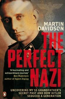 The Perfect Nazi : Uncovering My SS Grandfather's Secret Past and How Hitler Seduced a Generation