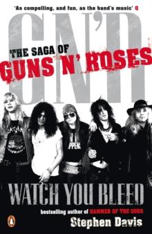 Watch You Bleed : The Saga of Guns N' Roses