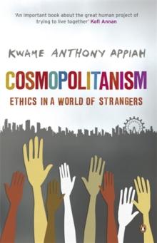 Cosmopolitanism : Ethics In A World Of Strangers