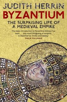 Byzantium : The Surprising Life of a Medieval Empire