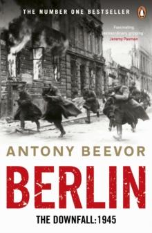 Berlin : The Downfall 1945: The Number One Bestseller