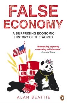 False Economy : A Surprising Economic History of the World