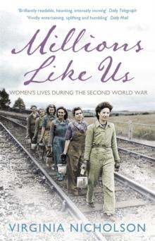 Millions Like Us : Women's Lives in the Second World War