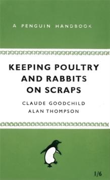 Keeping Poultry and Rabbits on Scraps : A Penguin Handbook