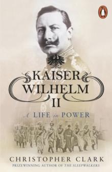 Kaiser Wilhelm II : A Life in Power