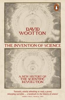 The Invention of Science : A New History of the Scientific Revolution