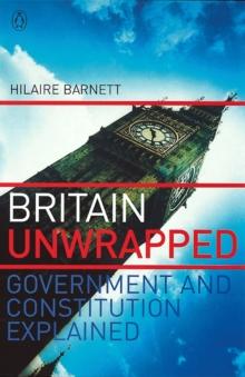 Britain Unwrapped : Government and Constitution Explained