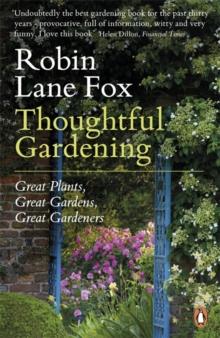 Thoughtful Gardening : Great Plants, Great Gardens, Great Gardeners