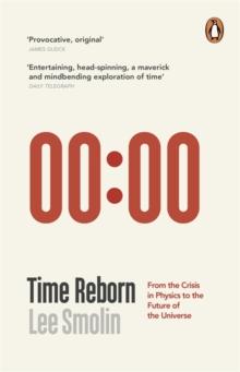 Time Reborn : From the Crisis in Physics to the Future of the Universe