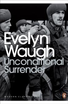 Unconditional Surrender : The Conclusion of Men at Arms and Officers and Gentlemen