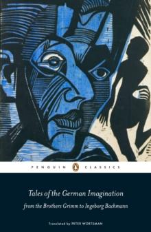 Tales of the German Imagination from the Brothers Grimm to Ingeborg Bachmann