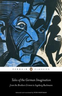 Tales of the German Imagination from the Brothers Grimm to Ingeborg Bachmann