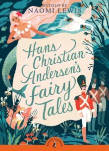 Hans Christian Andersen's Fairy Tales : Retold by Naomi Lewis