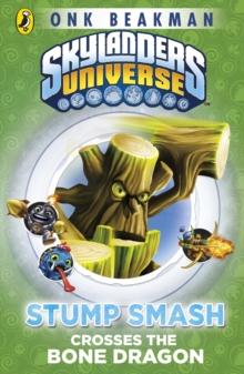 Skylanders Mask of Power: Stump Smash Crosses the Bone Dragon : Book 6