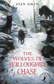 The Wolves of Willoughby Chase : 60th Anniversary Edition