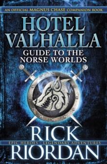 Hotel Valhalla Guide To The Norse Worlds : Your Introduction To Deities, Mythical Beings & Fantastic Creatures