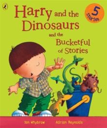 Harry and the Dinosaurs and the Bucketful of Stories