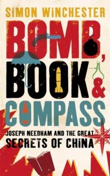 Bomb, Book and Compass : Joseph Needham and the Great Secrets of China