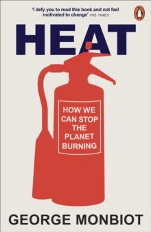 Heat : How We Can Stop the Planet Burning