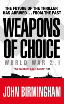 Weapons of Choice : World War 2.1 - Alternative History Science Fiction