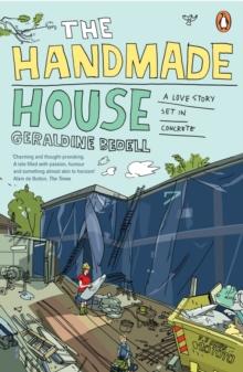 The Handmade House : A Love Story Set in Concrete