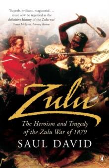 Zulu : The Heroism and Tragedy of the Zulu War of 1879