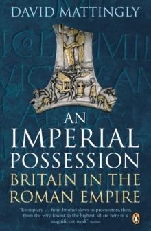 An Imperial Possession : Britain in the Roman Empire, 54 BC - AD 409