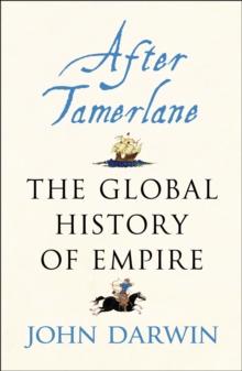 After Tamerlane : The Rise and Fall of Global Empires, 1400-2000