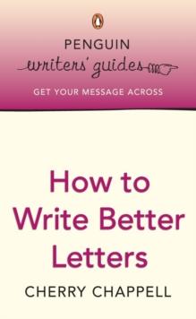 Penguin Writers' Guides: How to Write Better Letters