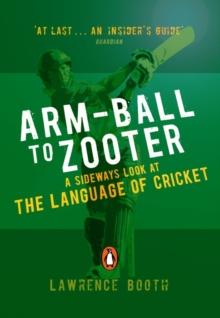 Arm-ball to Zooter : A Sideways Look at the Language of Cricket