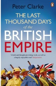 The Last Thousand Days of the British Empire : The Demise of a Superpower, 1944-47