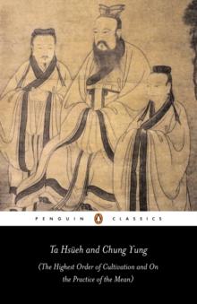 Ta Hs eh and Chung Yung : The Highest Order of Cultivation and On the Practice of the Mean