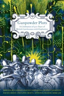 Gunpowder Plots : A Celebration of 400 Years of Bonfire Night