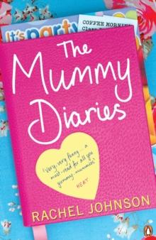 The Mummy Diaries : Or How to Lose Your Husband, Children and Dog in Twelve Months