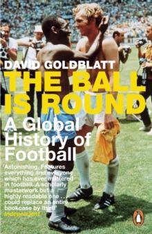 The Ball is Round : A Global History of Football