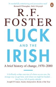 Luck and the Irish : A Brief History of Change, 1970-2000