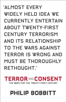 Terror and Consent : The Wars for the Twenty-first Century