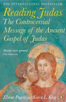 Reading Judas : The Controversial Message of the Ancient Gospel of Judas