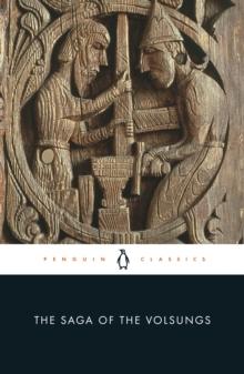 The Saga of the Volsungs : The Norse Epic of Sigurd the Dragon Slayer