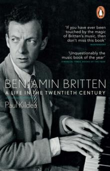 Benjamin Britten : A Life in the Twentieth Century