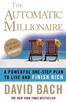 The Automatic Millionaire : A Powerful One-step Plan to Live and Finish Rich